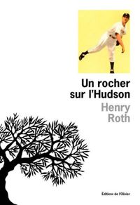 Henry Roth - Un rocher sur l'Hudson