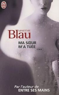 Marthe Blau - Ma soeur m'a tuée