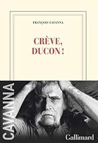 Francois Cavanna - Crève, Ducon !