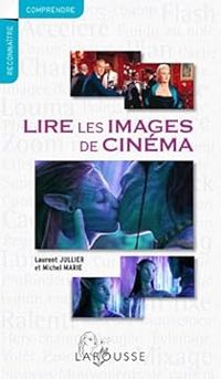Michel Marie - Laurent Jullier - Lire les images de cinéma