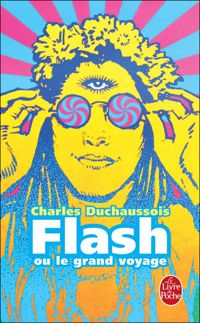 Charles Duchaussois - Flash ou le Grand voyage