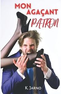 K Jarno - Mon agaçant patron