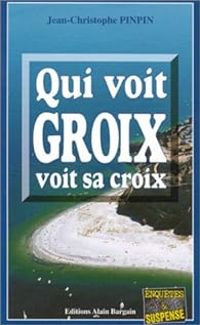 Jean Christophe Pinpin - Qui voit Groix voit sa croix