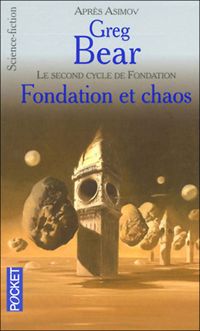 Greg Bear - Fondation et chaos 