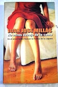 Juan Jose Millas - No mires debajo de la cama